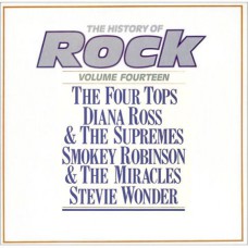 Four Tops / Diana Ross & Supremes, The / Smokey Robinson & Miracles, The / Stevie Wonder - The History Of Rock (Volume Fourteen)